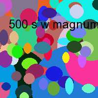 500 s w magnum