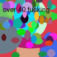 over 40 fucking